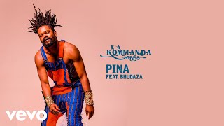 Kommanda Obbs - Pina (Audio) ft. Bhudaza