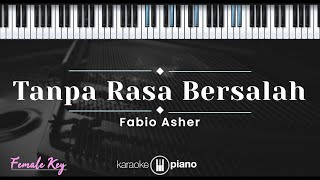 Tanpa Rasa Bersalah - Fabio Asher (KARAOKE PIANO - FEMALE KEY)