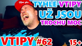 TYHLE VTIPY UŽ JSOU TROCHU MOC (15+) - VTIPY #62