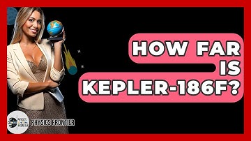 How Far Is Kepler-186f? - Physics Frontier
