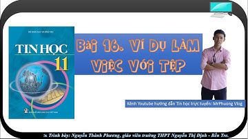 Tin học 11 - Bài 16. Ví dụ về làm việc với tệp