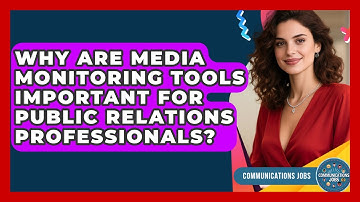 Why Are Media Monitoring Tools Important for Public Relations Professionals? - Communications Jobs