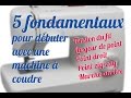 Tuto 4 les 5 fondamentaux pour dbuter avec une machine  coudre