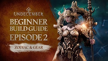 [UNDECEMBER] Beginner Build Guide - Episode 2 : Zodiac & Gear