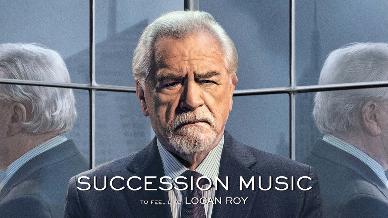 Succession Music to Feel Like Logan Roy Succession Music to Feel Like Logan Roy