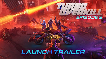 Turbo Overkill: Episode 2 (Launch Trailer)