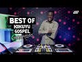 BEST OF KIKUYU GOSPEL MASHUPS FT SELECTOR DEDEE [Loise Kim,Hezeh Ndungu,Shiru wa Gp..etc]