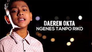 Daeren Okta - Ngenes Tanpo Riko