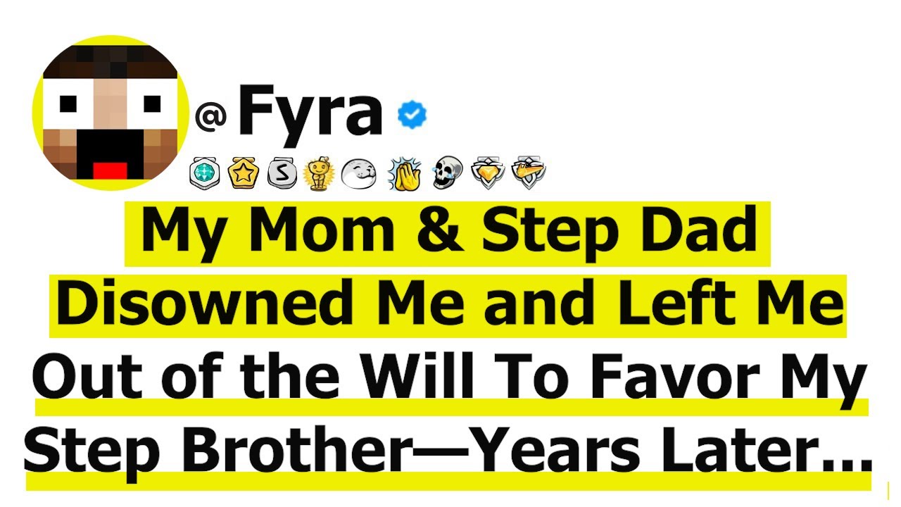 My Mom & Step Dad Disowned Me and Left Me Out of the Will To Favor My Step Brother—Years Later They