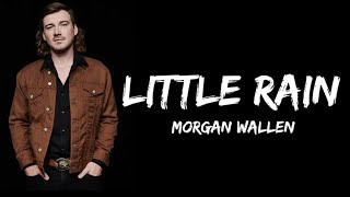 Morgan Wallen - Little Rain (lyrics)