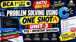 Information Problem Solving Using C One Shot 🔥| Unit-3 BCA 1st/2nd Sem | AKTU BBC103 | PYQ + Important Questions Update