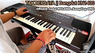 Tak Berdaya || Dangdut Manual KN1400 [ Versi Orgen Roland Sampling ORG