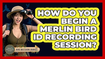 How Do You Begin A Merlin Bird ID Recording Session?