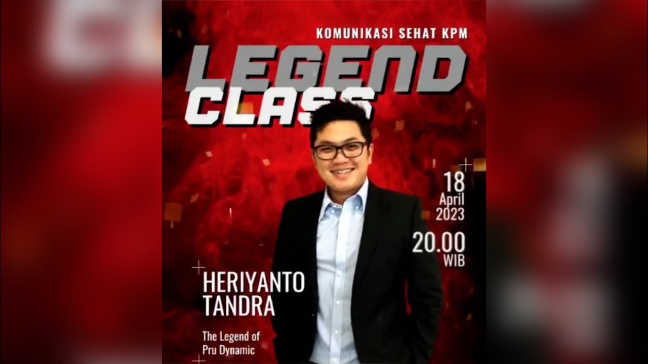 The Legend Class bersama Mr Heriyanto Tandra | IT ALL BEGINS WITH SELF | 18 April 2023