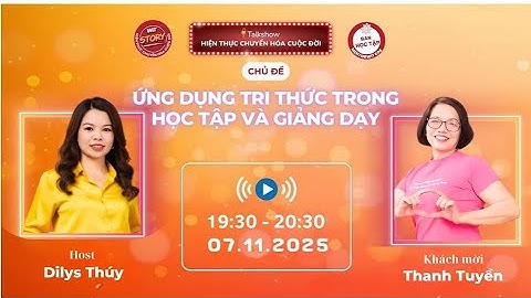 [967] 07.11.2025 | Ứng dụng tri thức trong học tập và giảng dạy | Thanh Tuyền | Talkshow WiT Story