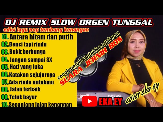 Dj remix slow terbaru || versi orgen tunggal ||cover eka ey class=