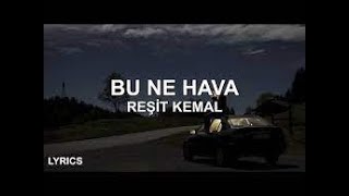 Reşit Kemal - Bu Ne Hava (Sözleri/Lyrics)
