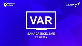 Trendyol Süper Lig 22. Hafta - Var Kayıtları Sahada İnceleme