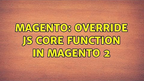Magento: Override js core function in Magento 2