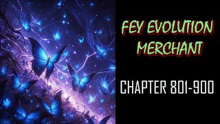 FEY EVOLUTION MERCHANT  Audiobook Chapters 801-900
