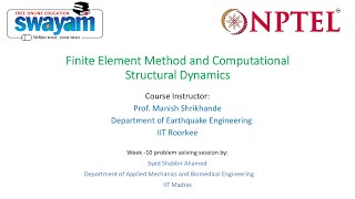 Week-10! Problem Solving Session on Finite Element Method and Computational Structural Dynamics