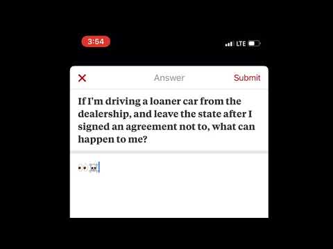 Quora Q and A- if im driving a dealer loaner and go out of state what could happen