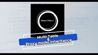 Multi-Table inheritance and Proxy models  Part 8| #django in Deep