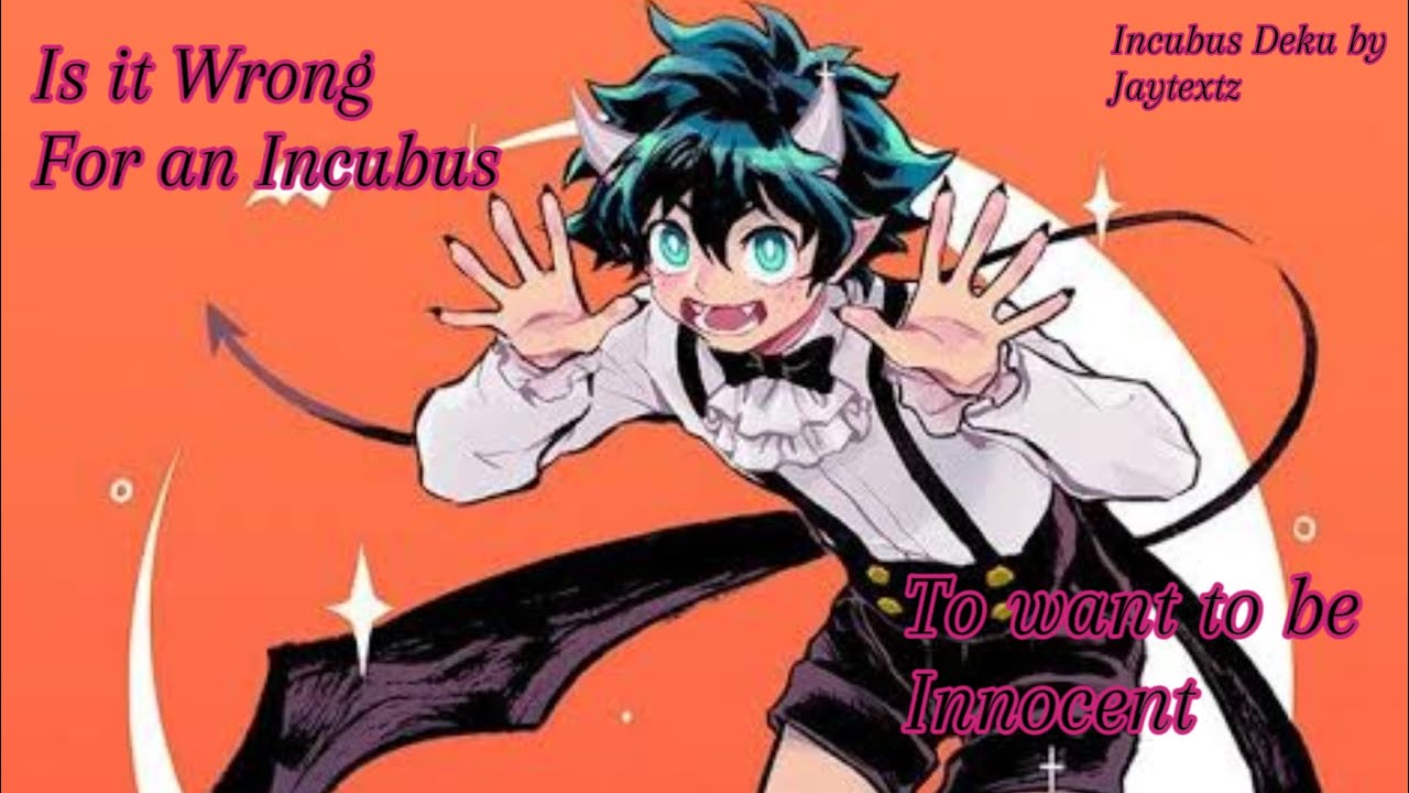 Incubus Deku Part 1: The Overworld (A Miniseries by me Jaytextz)
