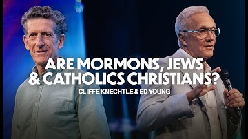 Are Mormons, Jews & Catholics Christians? | Ed Young & Cliffe Knechtle