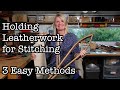 Holding Leatherwork for Stitching - 3 Easy Methods