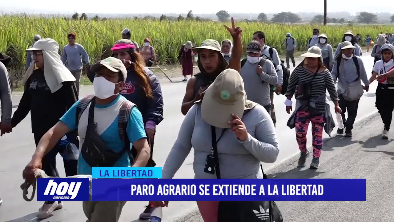Paro agrario iniciado en Ica se extiende a La Libertad - YouTube