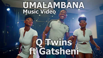 Q Twins - Umalambana Feat. Gatsheni | Official Music Video