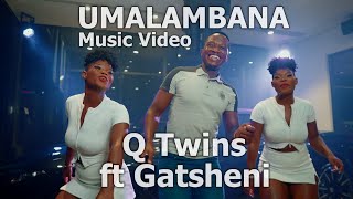 Q Twins - Umalambana Feat. Gatsheni |  