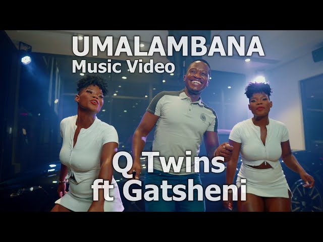 Q Twins - Umalambana Feat. Gatsheni | Official Music Video class=