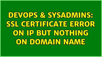 DevOps & SysAdmins: SSL certificate error on ip but nothing on domain name