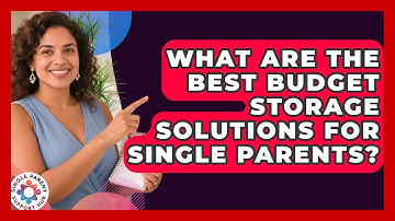 What Are The Best Budget Storage Solutions For Single Parents? - Single Parent Support Hub
