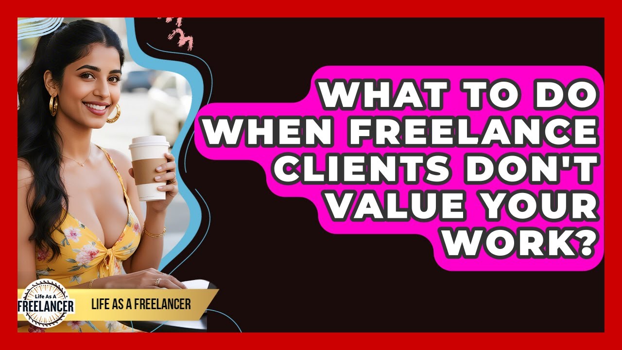 rewrite this title What To Do When Freelance Clients Don’t Value Your Work? – Life As A Freelancer rewrite this title What To Do When Freelance Clients Don’t Value Your Work? – Life As A Freelancer
