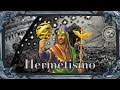 Hermetismo - História e os 7 Princípios