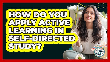How do you apply active learning in self-directed study?