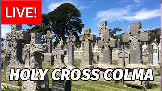 LIVE! Holy Cross Cemetery Colma Ca.