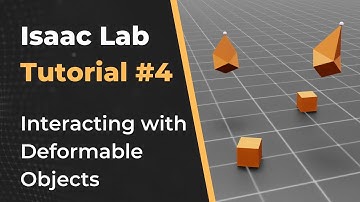 Interacting with Deformable Objects - Isaac Lab Tutorial 4 (Basics)