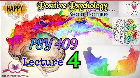 PSY 409 || Lecture 4 || Positive Psychology || Short lecture || VU Lectures