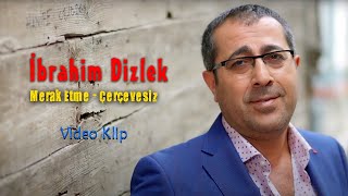 İbrahim Dizlek - Merak Etme Çerçevesiz ( - Türkü) [© 2020 Soundhorus] Resimi