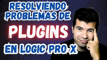 Cómo Resolver Problemas de Plugins | En Logic Pro X
