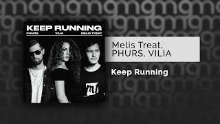 Melis Treat, Phurs, Vilia - Keep Running (Премьера Трека, 2023)