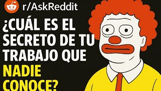 ¿Cuál es el secreto de tu trabajo que nadie conoce? - Pregunta Reddit