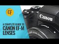 A Complete Guide to Canon EF-M Camera Lenses