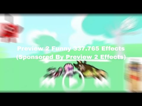 Preview 2 Funny 337.765 Effects (Sponsored By Preview 2 Effects)