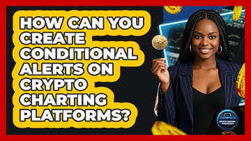 How Can You Create Conditional Alerts On Crypto Charting Platforms? - Crypto Trading Strategists