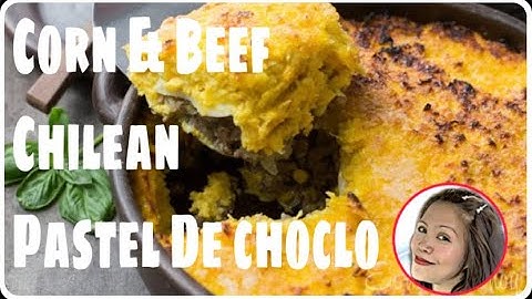 CHILEAN CORN PIE OR PASTEL DE CHOCLO